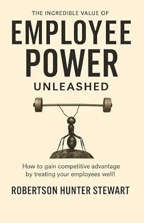 The Incredible Value of Employee Power: Unleashed — How to gain competitive advantage