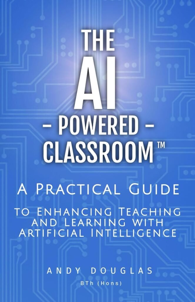 The AI-Powered Classroom: A Practical Guide to Enhancing Teaching and Learning with Artificial Intelligence — book cover