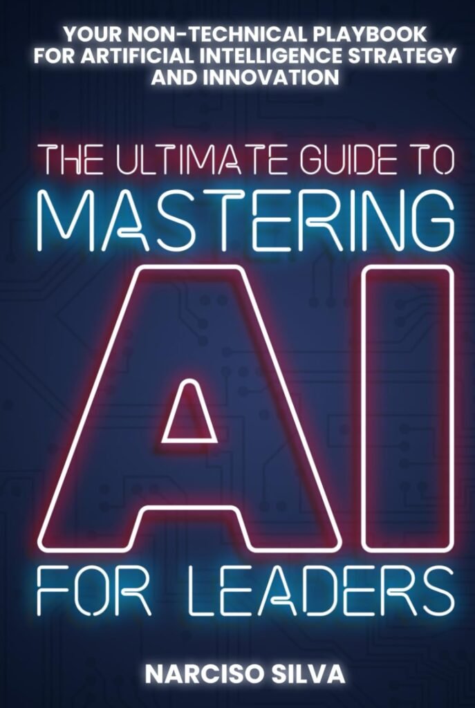 The Ultimate Guide to Mastering AI for Leaders: Your Non-technical Playbook for Artificial Intelligence Strategy and Innovation — book cover